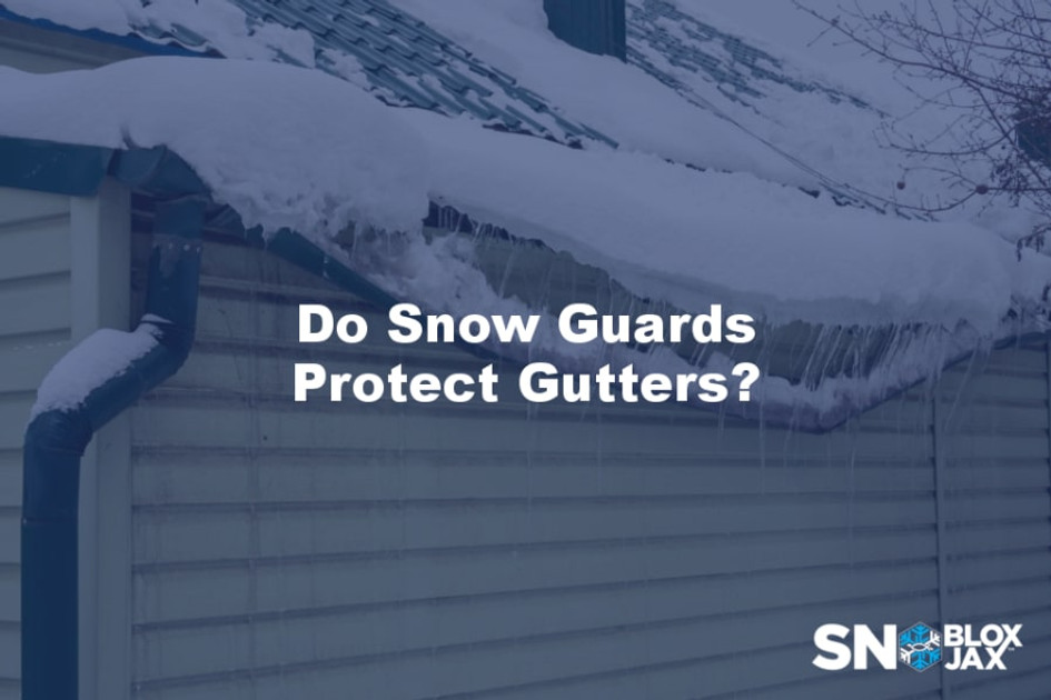 Do Snow Guards Protect Gutters?