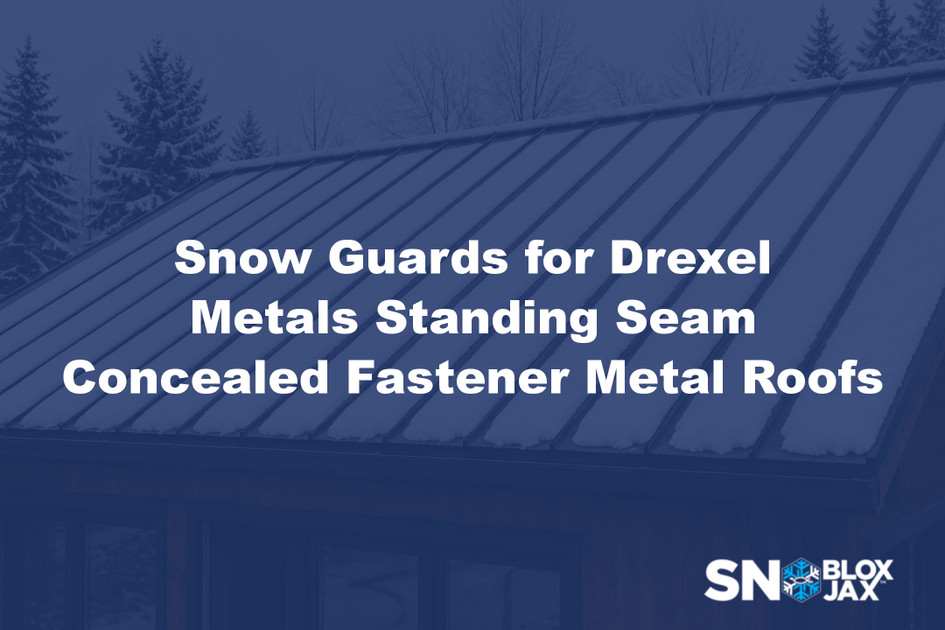 Snow Guards for Drexel Metals Standing Seam Concealed Fastener Metal Roofs