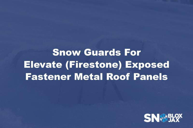 Snow Guards For Elevate (Firestone) Exposed Fastener Metal Roof Panels