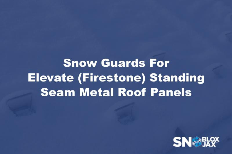 Snow Guards For Elevate (Firestone) Standing Seam Metal Roof Panels