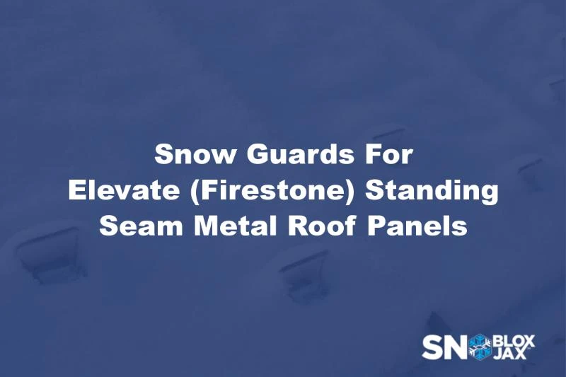 Snow Guards For Elevate (Firestone) Standing Seam Metal Roof Panels