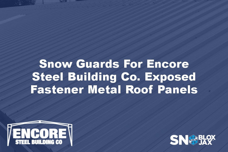 Snow Guards For Encore Steel Building Co. Exposed Fastener Metal Roof Panels
