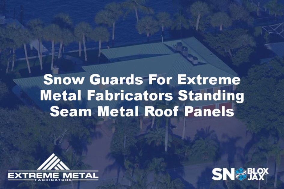 Snow Guards For Extreme Metal Fabricators Standing Seam Metal Roof Panels