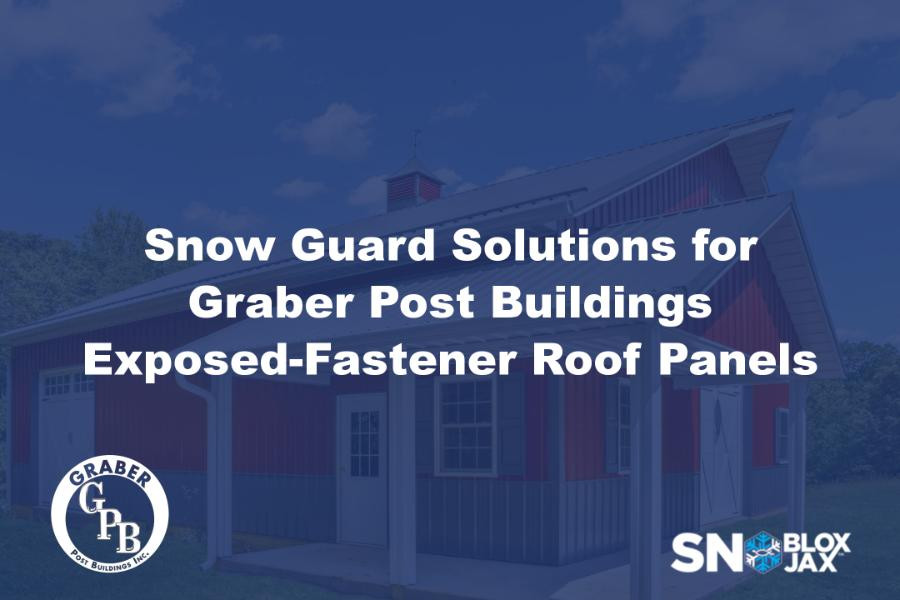 Snow Guard Solutions for Graber Post Buildings Exposed-Fastener Roof Panels