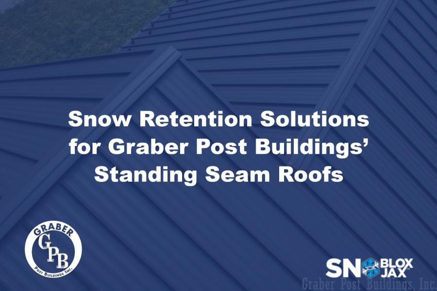 Snow Retention Solutions for Graber Post Buildings’ Standing Seam Roofs