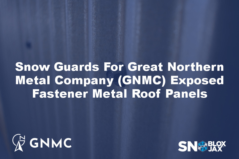 Snow Guards For Great Northern Metal Company (GNMC) Exposed Fastener Metal Roof Panels