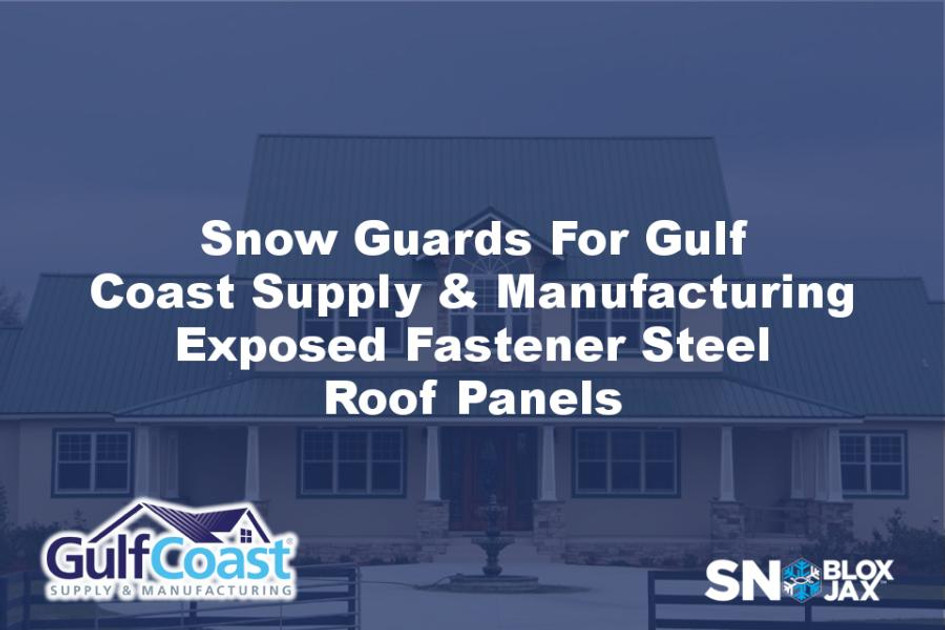 Snow Guards For Gulf Coast Supply & Manufacturing Exposed Fastener Steel Roof Panels