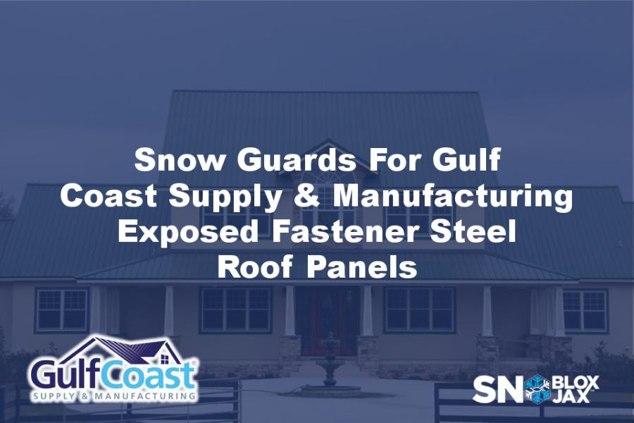 Snow Guards For Gulf Coast Supply & Manufacturing Exposed Fastener Steel Roof Panels