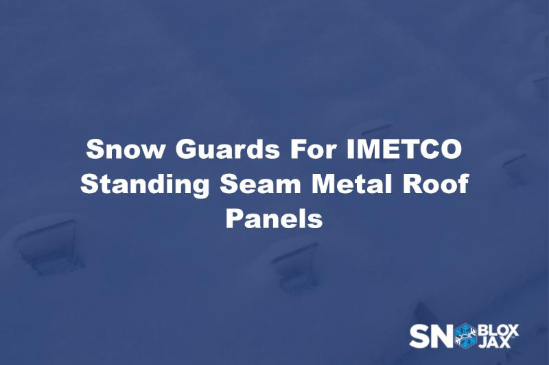 Snow Guards For IMETCO Standing Seam Metal Roof Panels