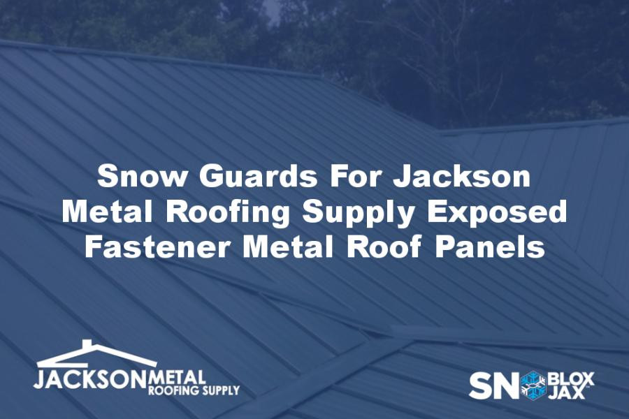 Snow Guards For Jackson Metal Roofing Supply Exposed Fastener Metal Roof Panels