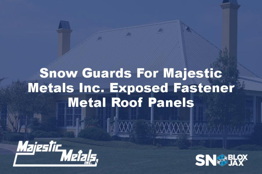 Snow Guards For Majestic Metals Inc. Exposed Fastener Metal Roof Panels