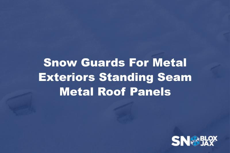 Snow Guards For Metal Exteriors Standing Seam Metal Roof Panels