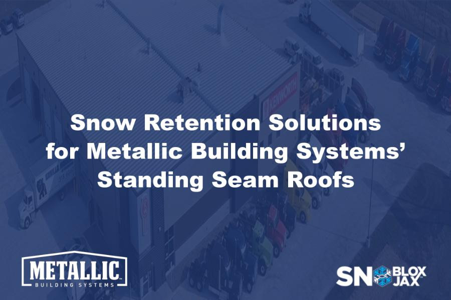 Snow Retention Solutions for Metallic Building Systems’ Standing Seam Roofs