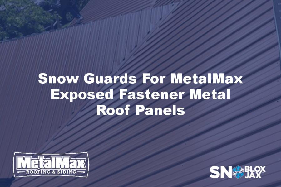 Snow Guards For MetalMax Exposed Fastener Metal Roof Panels