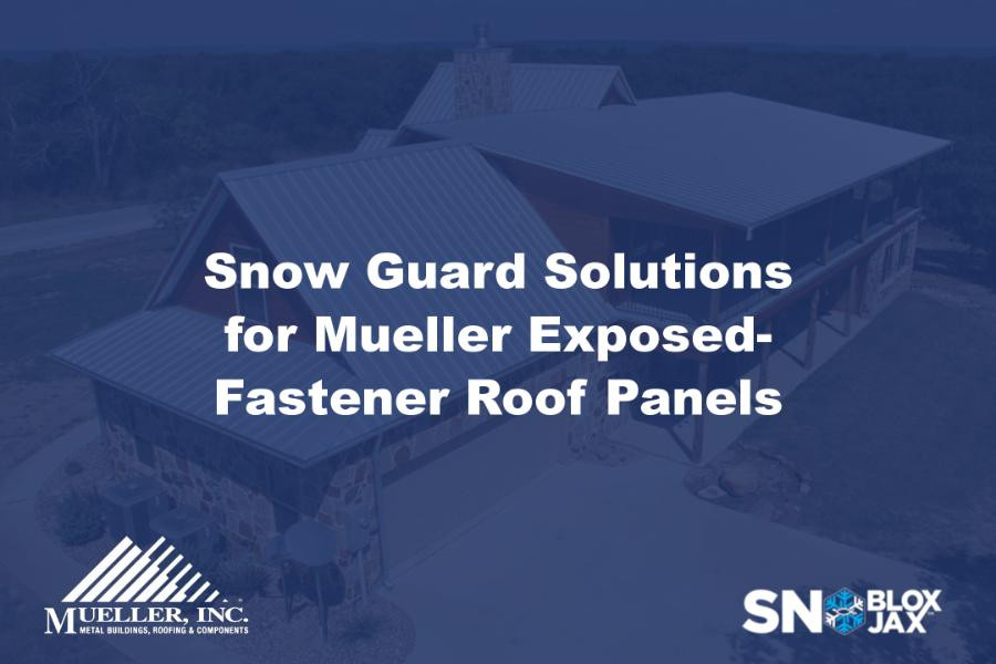 Snow Guard Solutions for Mueller Exposed-Fastener Roof Panels