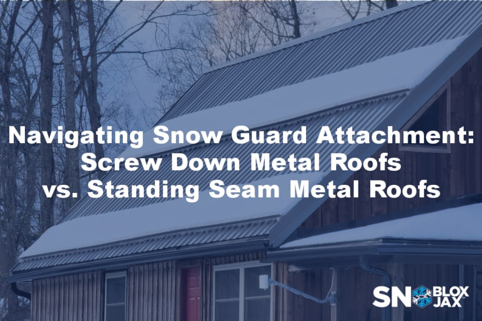 Navigating Snow Guard Attachment: Screw Down Metal Roofs vs. Standing Seam Metal Roofs