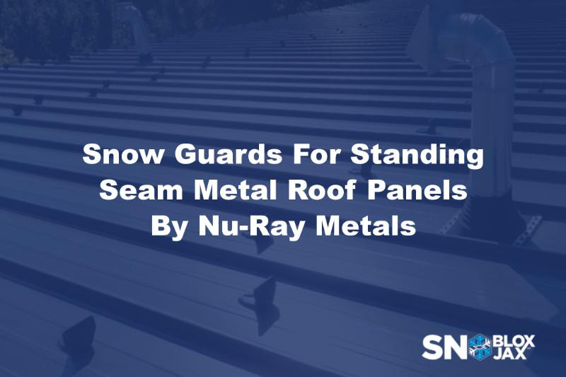 Snow Guards For Standing Seam Metal Roof Panels By Nu-Ray Metals