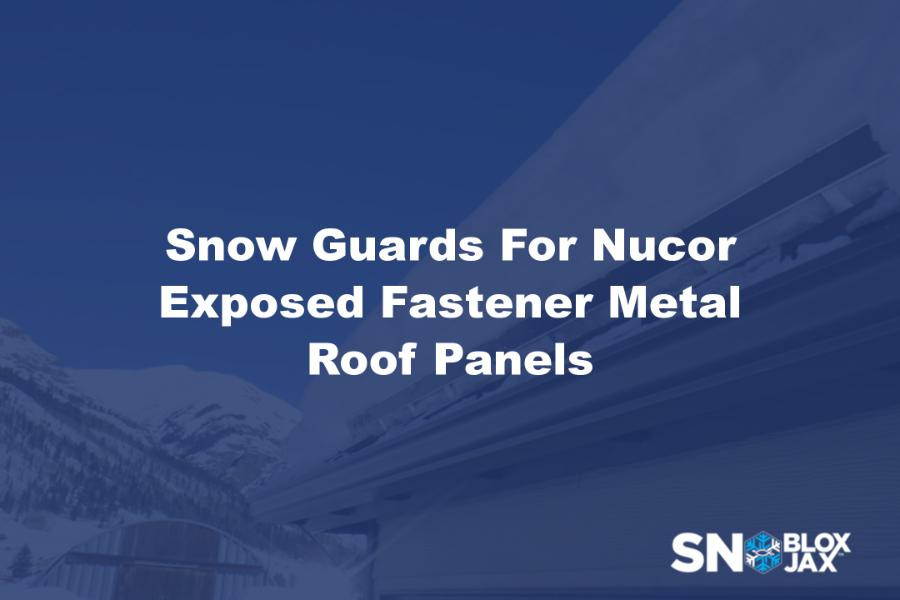 Snow Guards For Nucor Exposed Fastener Metal Roof Panels
