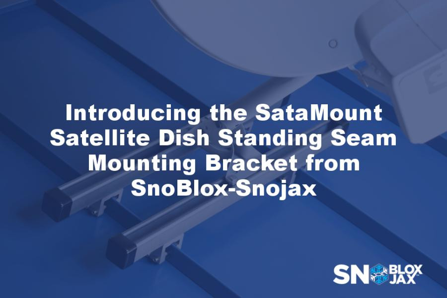 Introducing the SataMount Satellite Dish Standing Seam Mounting Bracket from SnoBlox-Snojax