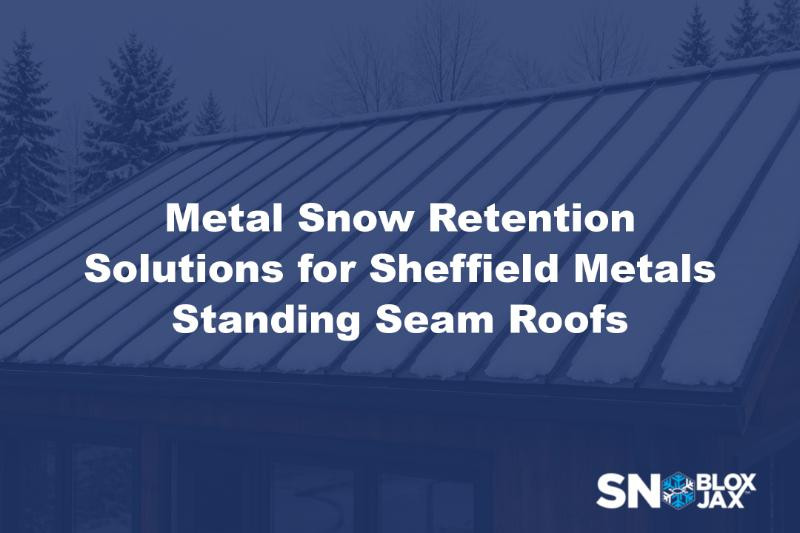 Metal Snow Retention Solutions for Sheffield Metals Standing Seam Roofs
