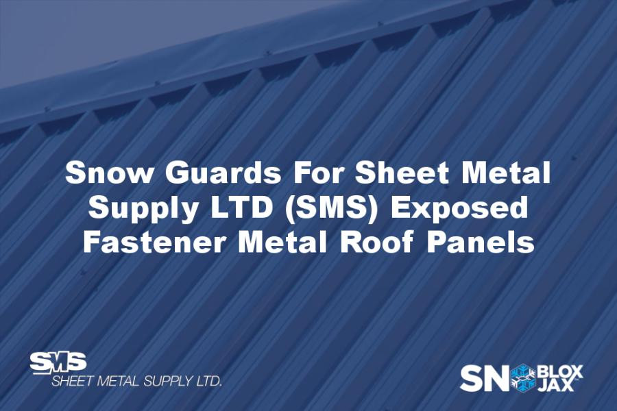 Snow Guards For Sheet Metal Supply LTD (SMS) Exposed Fastener Metal Roof Panels
