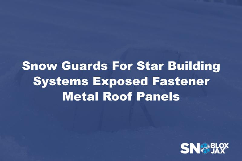 Snow Guards For Star Building Systems Exposed Fastener Metal Roof Panels