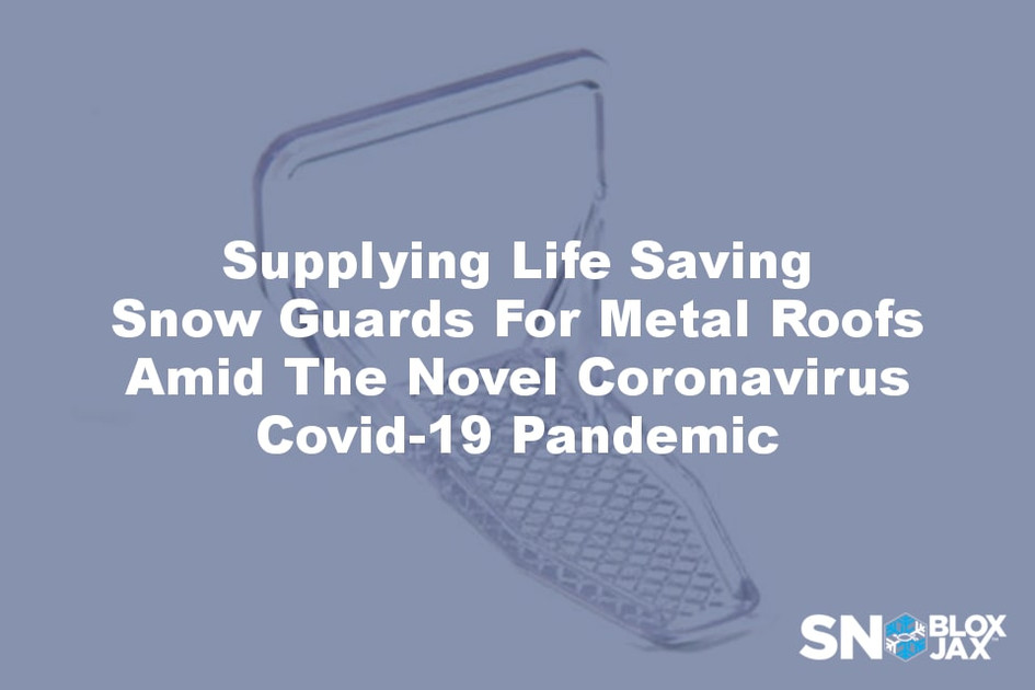 Supplying Life Saving Snow Guards For Metal Roofs Amid The Novel Coronavirus Covid-19 Pandemic