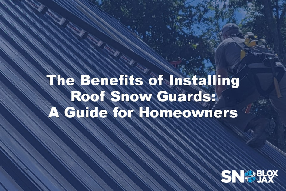 The Benefits of Installing Roof Snow Guards: A Guide for Homeowners 