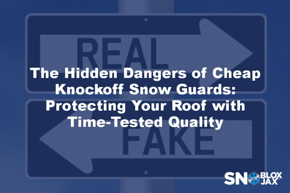 The Hidden Dangers of Cheap Knockoff Snow Guards: Protecting Your Roof with Time-Tested Quality 