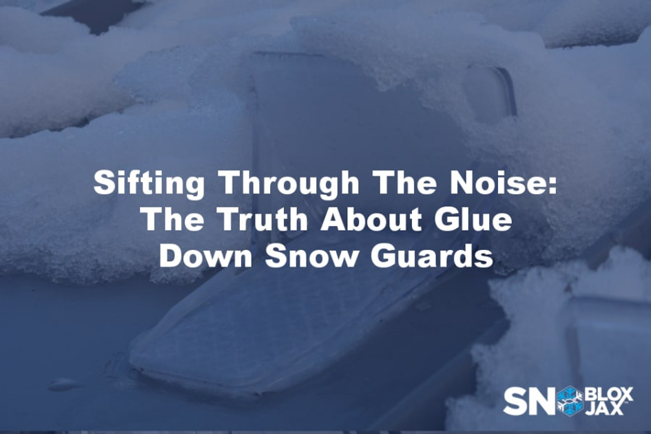 Sifting Through the Noise: The Truth About Glue Down Snow Guards