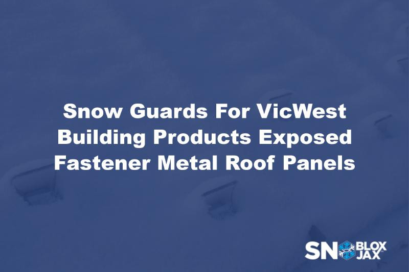 Snow Guards For VicWest Building Products Exposed Fastener Metal Roof Panels