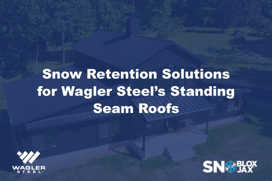 Snow Retention Solutions for Wagler Steel’s Standing Seam Roofs