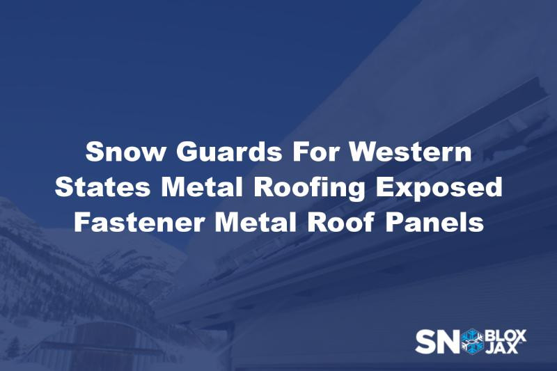 Snow Guards For Western States Metal Roofing Exposed Fastener Metal Roof Panels