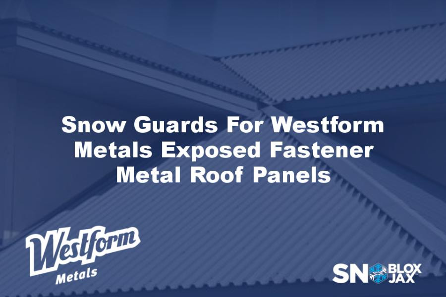 Snow Guards For Westform Metals Exposed Fastener Metal Roof Panels