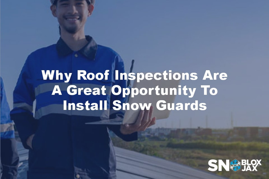 Why Roof Inspections Are A Great Opportunity To Install Snow Guards