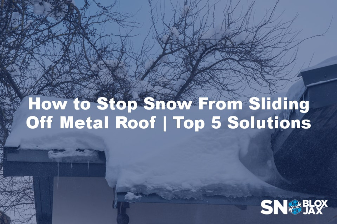How to Stop Snow From Sliding Off Metal Roof Top 5 Solutions