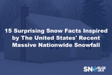 15 Surprising Snow Facts Inspired by The United States' Recent Massive Nationwide Snowfall