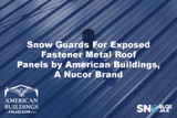 Snow Guards For Exposed Fastener Metal Roof Panels by American Buildings, A Nucor Brand