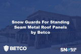 Snow Retention Solutions for BETCO's Standing Seam Roofs