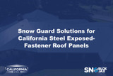 Snow Guard Solutions for California Steel Exposed-Fastener Roof Panels