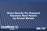 Snow Guards For Exposed Fastener Metal Roof Panels by Drexel Metals