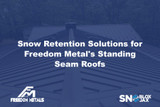 Snow Retention Solutions for Freedom Metal's Standing Seam Roofs