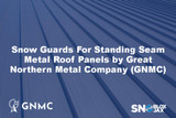 Snow Guards For Standing Seam Roof Panels by Great Northern Metal Company (GNMC)