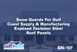 Snow Guards For Gulf Coast Supply & Manufacturing Exposed Fastener Steel Roof Panels