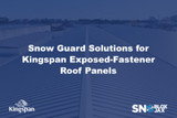 Snow Guard Solutions for Kingspan Exposed-Fastener Roof Panels