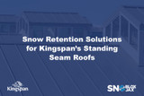 Snow Retention Solutions for Kingspan’s Standing Seam Roofs