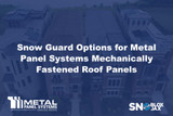 Snow Guard Options for Metal Panel Systems Mechanically Fastened Roof Panels