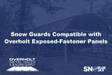 Snow Guards Compatible with Overholt Exposed-Fastener Panels
