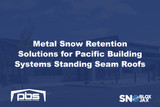 Metal Snow Retention Solutions for Pacific Building Systems Standing Seam Roofs