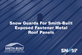 Snow Guards For Smith-Built Exposed Fastener Metal Roof Panels